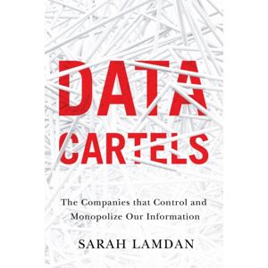 Stanford University Press Data Cartels : The Companies That Control And Monopolize Our Information Stanford University Press Data Cartels : The Companies That Control And Monopolize Our Information