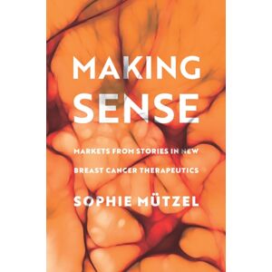 Stanford University Press Making Sense : Markets From Stories In Breast Cancer Therapeutics Stanford University Press Making Sense : Markets From Stories In Breast Cancer Therapeutics