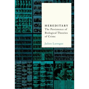 Stanford University Press Hereditary : The Persistence Of Biological Theories Of Crime Stanford University Press Hereditary : The Persistence Of Biological Theories Of Crime