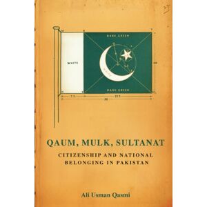 Stanford University Press Qaum, Mulk, Sultanat : Citizenship And National Belonging In Pakistan Stanford University Press Qaum, Mulk, Sultanat : Citizenship And National Belonging In Pakistan