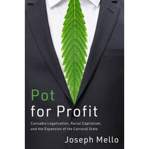 Stanford University Press Pot For Profit : Cannabis Legalization, Racial Capitalism, And The Expansion Of The Carceral State Stanford University Press Pot For Profit : Cannabis Legalization, Racial Capitalism, And The Expansion Of The Carceral State