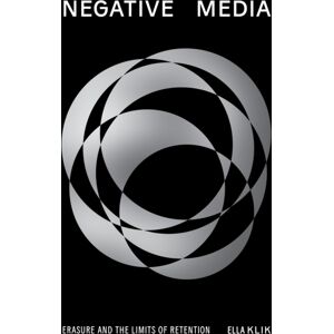 Stanford University Press Negative Media : Erasureand The Limits Of Retention Stanford University Press Negative Media : Erasureand The Limits Of Retention