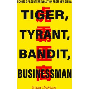 Stanford University Press Tiger, Tyrant, Bandit, Businessman : Echoes Of Counterrevolution From China Stanford University Press Tiger, Tyrant, Bandit, Businessman : Echoes Of Counterrevolution From China