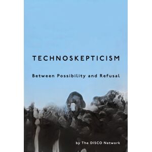 Stanford University Press Technoskepticism : Between Possibility And Refusal Stanford University Press Technoskepticism : Between Possibility And Refusal