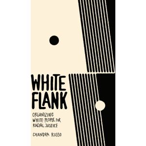 Stanford University Press White Flank : Organizing White People For Racial Justice Stanford University Press White Flank : Organizing White People For Racial Justice
