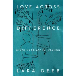 Stanford University Press Love Across Difference : Mixed Marriage In Lebanon Stanford University Press Love Across Difference : Mixed Marriage In Lebanon