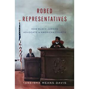 Stanford University Press Robed Representatives : How Black Judges Advocate In American Courts Stanford University Press Robed Representatives : How Black Judges Advocate In American Courts