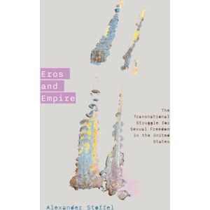 Stanford University Press Eros And Empire : The Transnational Struggle For Sexual Freedom In The United States Stanford University Press Eros And Empire : The Transnational Struggle For Sexual Freedom In The United States