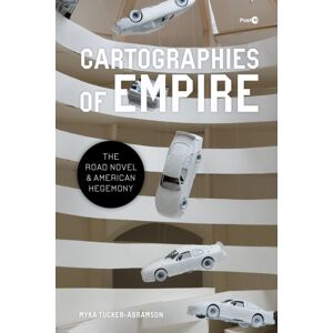 Stanford University Press Cartographies Of Empire : The Road Novel And American Hegemony Stanford University Press Cartographies Of Empire : The Road Novel And American Hegemony