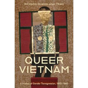 Stanford University Press Queer Vietnam : A History Of Gender Transgression, 1920–1945 Stanford University Press Queer Vietnam : A History Of Gender Transgression, 1920–1945