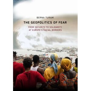 Stanford University Press The Geopolitics Of Fear : From Security To Solidarity At Europe'S Racial Borders Stanford University Press The Geopolitics Of Fear : From Security To Solidarity At Europe'S Racial Borders