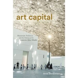 Stanford University Press Art Capital : Museum Politics And The Making Of The Louvre Abu Dhabi Stanford University Press Art Capital : Museum Politics And The Making Of The Louvre Abu Dhabi