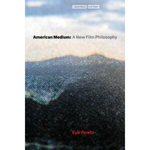 Stanford University Press American Medium : A Film Philosophy Stanford University Press American Medium : A Film Philosophy