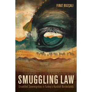 Stanford University Press Smuggling Law : Unsettled Sovereignties In Turkey'S Kurdish Borderlands Stanford University Press Smuggling Law : Unsettled Sovereignties In Turkey'S Kurdish Borderlands
