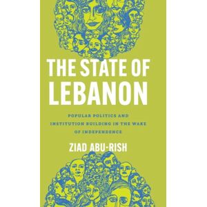 Stanford University Press The State Of Lebanon : Popular Politics And Institution Building In The Wake Of Independence Stanford University Press The State Of Lebanon : Popular Politics And Institution Building In The Wake Of Independence