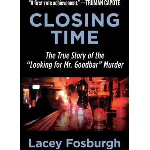 Open Road Media Closing Time : The True Story Of The "Looking For Mr. Goodbar" Murder Open Road Media Closing Time : The True Story Of The "Looking For Mr. Goodbar" Murder