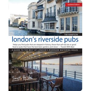 IMM Lifestyle Books London'S Riverside Pubs, Updated Edition : A Guide To The Of London'S Riverside Watering Holes IMM Lifestyle Books London'S Riverside Pubs, Updated Edition : A Guide To The Of London'S Riverside Watering Holes