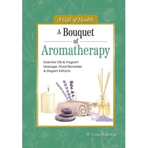 IMM Lifestyle Books A Bouquet Of Aromatherapy : Essential Oils & Fragrant Massage, Floral Remedies & Elegant Extracts IMM Lifestyle Books A Bouquet Of Aromatherapy : Essential Oils & Fragrant Massage, Floral Remedies & Elegant Extracts