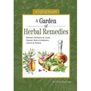 IMM Lifestyle Books A Garden Of Herbal Remedies : Nature'S Alchemy & Cures, Tisanes, Balms & Balsams, Lotions & Potions IMM Lifestyle Books A Garden Of Herbal Remedies : Nature'S Alchemy & Cures, Tisanes, Balms & Balsams, Lotions & Potions