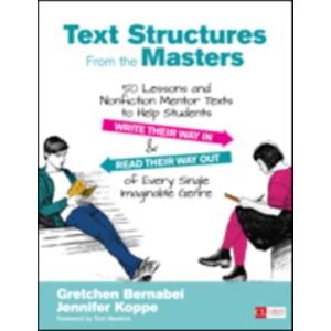 SAGE Publications Inc Text Structures From The Masters : 50 Lessons And Nonfiction Mentor Texts To Help Students Write Their Way In And Read Their Way Out Of Every Single Imaginable Genre, Grades 6-10 SAGE Publications Inc Text Structures From The Masters : 50 Lessons And Nonfiction Mentor Texts To Help Students Write Their Way In And Read Their Way Out Of Every Single Imaginable Genre, Grades 6-10