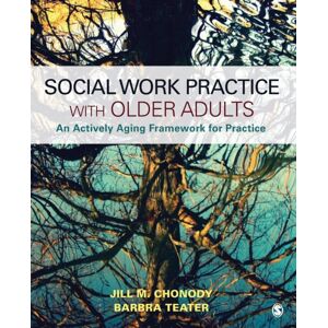 SAGE Publications Inc Social Work Practice With Older Adults : An Actively Aging Framework For Practice SAGE Publications Inc Social Work Practice With Older Adults : An Actively Aging Framework For Practice