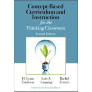 SAGE Publications Inc Concept-Based Curriculum And Instruction For The Thinking Classroom SAGE Publications Inc Concept-Based Curriculum And Instruction For The Thinking Classroom
