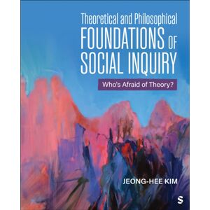 SAGE Publications Inc Theoretical And Philosophical Foundations Of Social Inquiry : Who'S Afraid Of Theory? SAGE Publications Inc Theoretical And Philosophical Foundations Of Social Inquiry : Who'S Afraid Of Theory?