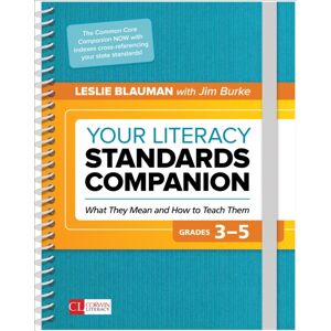 SAGE Publications Inc Your Literacy Standards Companion, Grades 3-5 : What They Mean And How To Teach Them SAGE Publications Inc Your Literacy Standards Companion, Grades 3-5 : What They Mean And How To Teach Them