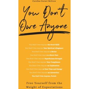 Augsburg Fortress Publishers You Don'T Owe Anyone : Free Yourself From The Weight Of Expectations Augsburg Fortress Publishers You Don'T Owe Anyone : Free Yourself From The Weight Of Expectations