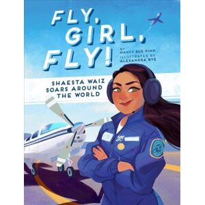 Augsburg Fortress Publishers Fly, Girl, Fly! : Shaesta Waiz Soars Around The World Augsburg Fortress Publishers Fly, Girl, Fly! : Shaesta Waiz Soars Around The World