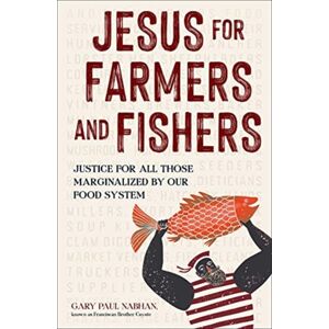 Augsburg Fortress Publishers Jesus For Farmers And Fishers : Justice For All Those Marginalized By Our Food System Augsburg Fortress Publishers Jesus For Farmers And Fishers : Justice For All Those Marginalized By Our Food System