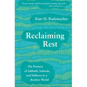 Augsburg Fortress Publishers Reclaiming Rest : The Promise Of Sabbath, Solitude, And Stillness In A Restless World Augsburg Fortress Publishers Reclaiming Rest : The Promise Of Sabbath, Solitude, And Stillness In A Restless World