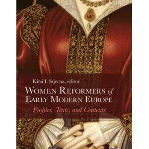 Augsburg Fortress Publishers Women Reformers Of Early Modern Europe : Profiles, Texts, And Contexts Augsburg Fortress Publishers Women Reformers Of Early Modern Europe : Profiles, Texts, And Contexts