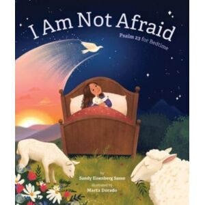 Augsburg Fortress Publishers I Am Not Afraid : Psalm 23 For Bedtime Augsburg Fortress Publishers I Am Not Afraid : Psalm 23 For Bedtime