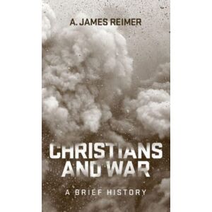 Augsburg Fortress Publishers Christians And War : A Brief History Augsburg Fortress Publishers Christians And War : A Brief History