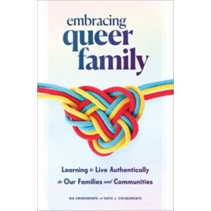Augsburg Fortress Publishers Embracing Queer Family : Learning To Live Authentically In Our Families And Communities Augsburg Fortress Publishers Embracing Queer Family : Learning To Live Authentically In Our Families And Communities