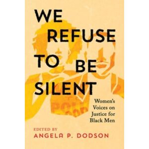 Augsburg Fortress Publishers We Refuse To Be Silent : Women’s Voices On Justice For Black Men Augsburg Fortress Publishers We Refuse To Be Silent : Women’s Voices On Justice For Black Men