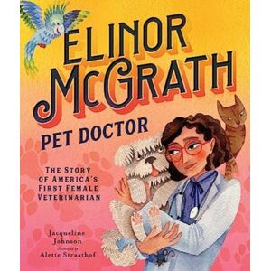 Augsburg Fortress Publishers Elinor Mcgrath, Pet Doctor : The Story Of America’s First Female Veterinarian Augsburg Fortress Publishers Elinor Mcgrath, Pet Doctor : The Story Of America’s First Female Veterinarian