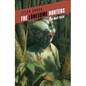 Dark Horse Comics,U.S. The Lonesome Hunters: The Wolf Child Dark Horse Comics,U.S. The Lonesome Hunters: The Wolf Child