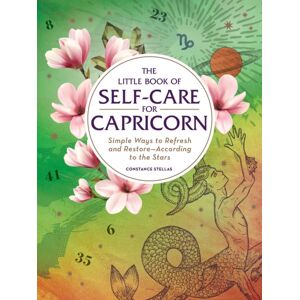 Adams Media Corporation The Little Book Of Self-Care For Capricorn : Simple Ways To Refresh And Restore—according To The Stars Adams Media Corporation The Little Book Of Self-Care For Capricorn : Simple Ways To Refresh And Restore—according To The Stars
