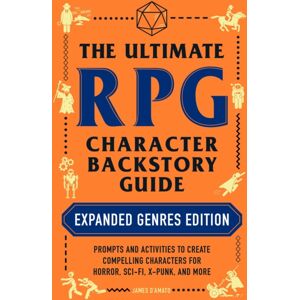 Adams Media Corporation The Ultimate Rpg Character Backstory Guide: Expanded Genres Edition : Prompts And Activities To Create Compelling Characters For Horror, Sci-Fi, X-Punk, And More Adams Media Corporation The Ultimate Rpg Character Backstory Guide: Expanded Genres Edition : Prompts And Activities To Create Compelling Characters For Horror, Sci-Fi, X-Punk, And More