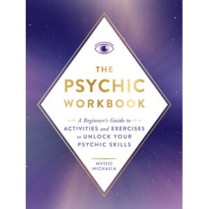 Adams Media Corporation The Psychic Workbook : A Beginner'S Guide To Activities And Exercises To Unlock Your Psychic Skills Adams Media Corporation The Psychic Workbook : A Beginner'S Guide To Activities And Exercises To Unlock Your Psychic Skills