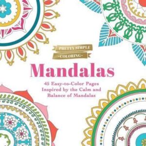 Adams Media Corporation Pretty Simple Coloring: Mandalas : 45 Easy-To-Color Pages Inspired By The Calm And Balance Of Mandalas Adams Media Corporation Pretty Simple Coloring: Mandalas : 45 Easy-To-Color Pages Inspired By The Calm And Balance Of Mandalas