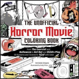 Adams Media Corporation The Unofficial Horror Movie Coloring Book : From The Exorcist And Halloween To Get Out And Child'S Play, 30 Screams And Scenes To Slay With Color Adams Media Corporation The Unofficial Horror Movie Coloring Book : From The Exorcist And Halloween To Get Out And Child'S Play, 30 Screams And Scenes To Slay With Color