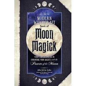 Adams Media Corporation The Modern Witchcraft Book Of Moon Magick : Your Complete Guide To Enhancing Your Magick With The Power Of The Moon Adams Media Corporation The Modern Witchcraft Book Of Moon Magick : Your Complete Guide To Enhancing Your Magick With The Power Of The Moon