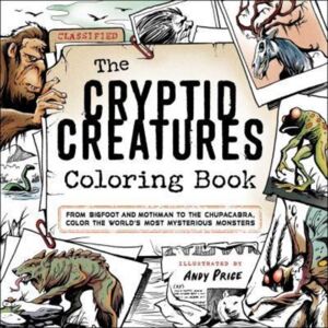 Adams Media Corporation The Cryptid Creatures Coloring Book : From Bigfoot And Mothman To The Chupacabra, Color The World'S Most Mysterious Monsters Adams Media Corporation The Cryptid Creatures Coloring Book : From Bigfoot And Mothman To The Chupacabra, Color The World'S Most Mysterious Monsters