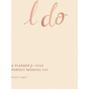 Adams Media Corporation I Do : A Planner For Your Perfect Wedding Day Adams Media Corporation I Do : A Planner For Your Perfect Wedding Day