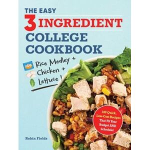 Adams Media Corporation The Easy Three-Ingredient College Cookbook : 100 Quick, Low-Cost Recipes That Fit Your Budget And Schedule! Adams Media Corporation The Easy Three-Ingredient College Cookbook : 100 Quick, Low-Cost Recipes That Fit Your Budget And Schedule!