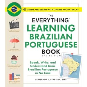 Adams Media Corporation The Everything Learning Brazilian Portuguese Book, 2nd Edition : Speak, Write, And Understand Basic Brazilian Portuguese In No Time Adams Media Corporation The Everything Learning Brazilian Portuguese Book, 2nd Edition : Speak, Write, And Understand Basic Brazilian Portuguese In No Time