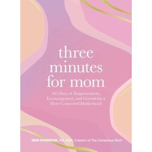 Adams Media Corporation Three Minutes For Mom : 365 Days Of Empowerment, Encouragement, And Growth For A More Connected Motherhood Adams Media Corporation Three Minutes For Mom : 365 Days Of Empowerment, Encouragement, And Growth For A More Connected Motherhood
